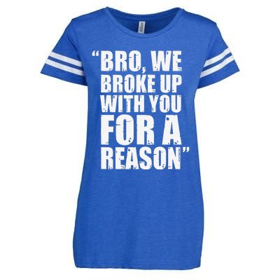 Bro We Broke Up With You For A Reason Enza Ladies Jersey Football T-Shirt