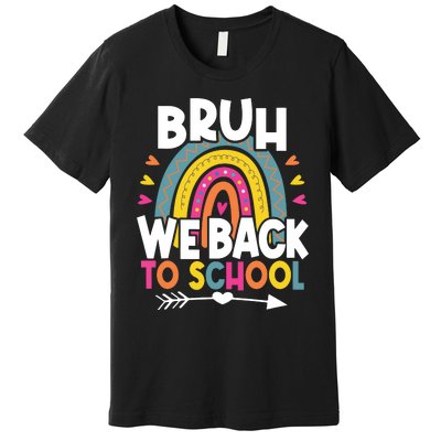 Bruh We Back Teachers Back To School Bruh We Back Premium T-Shirt