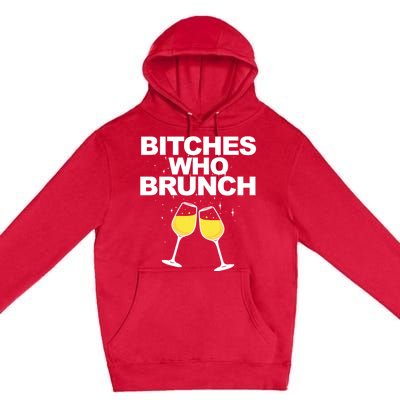 Bitches Who Brunch Funny Mimosa's Sunday Brunch Gift Premium Pullover Hoodie