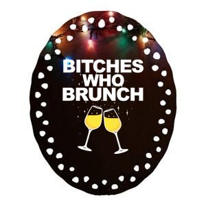 Bitches Who Brunch Funny Mimosa's Sunday Brunch Gift Ceramic Oval Ornament