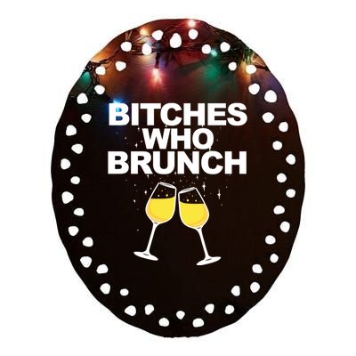 Bitches Who Brunch Funny Mimosa's Sunday Brunch Gift Ceramic Oval Ornament