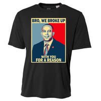 Bro We Broke Up With You For A Reason Cooling Performance Crew T-Shirt