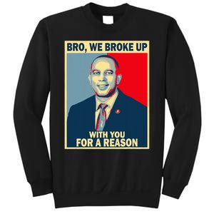 Bro We Broke Up With You For A Reason Sweatshirt