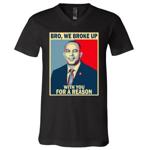 Bro We Broke Up With You For A Reason V-Neck T-Shirt