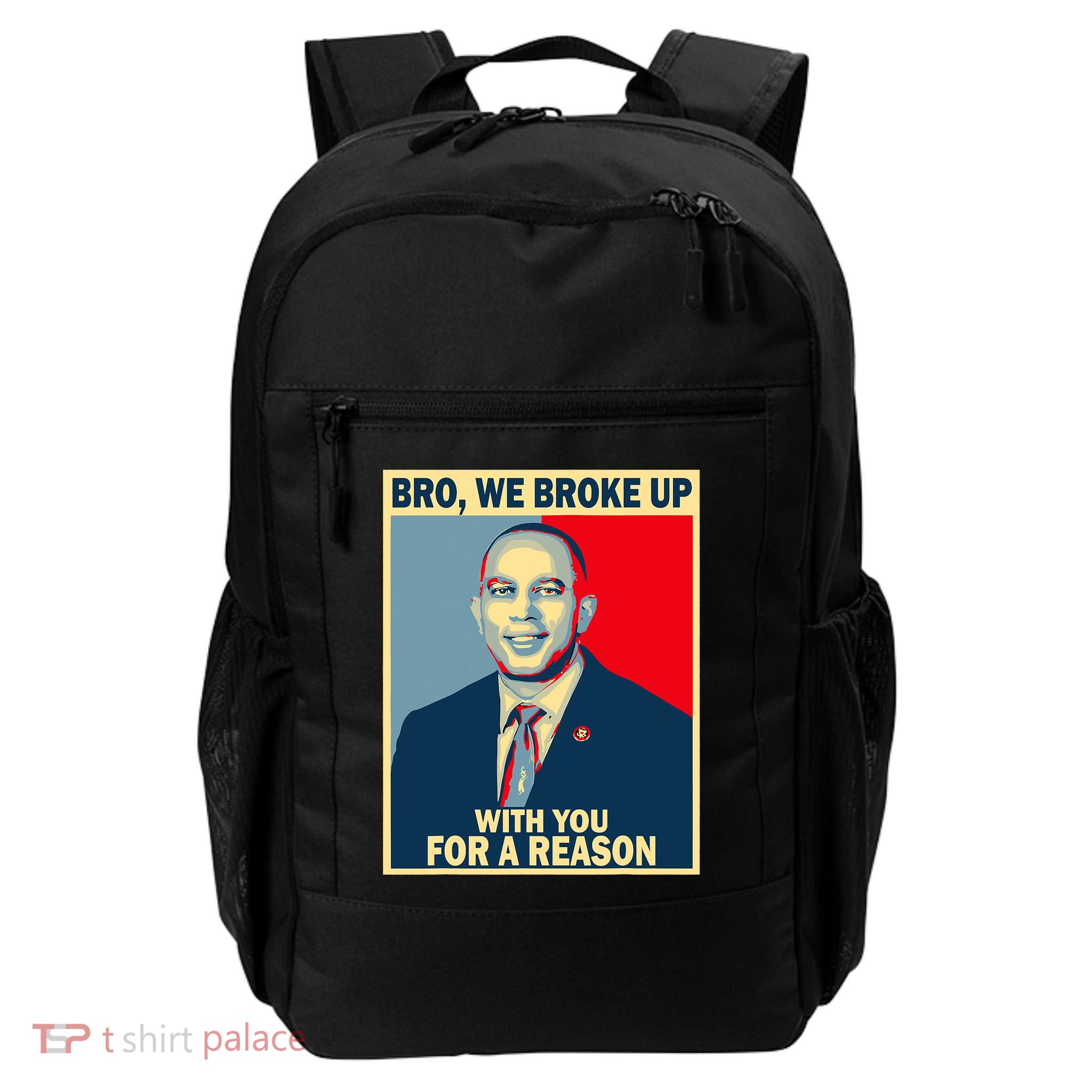 Bro We Broke Up With You For A Reason Daily Commute Backpack