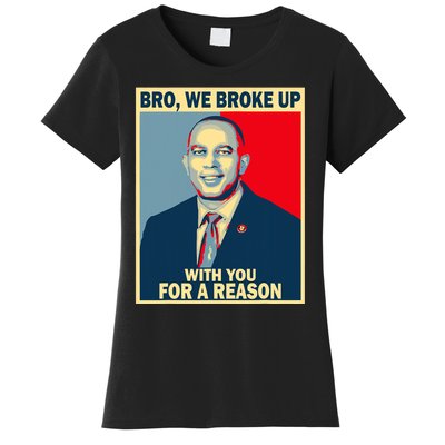 Bro We Broke Up With You For A Reason Women's T-Shirt