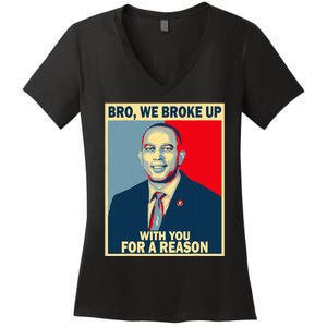 Bro We Broke Up With You For A Reason Women's V-Neck T-Shirt