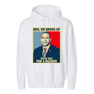 Bro We Broke Up With You For A Reason Garment-Dyed Fleece Hoodie