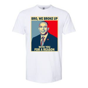 Bro We Broke Up With You For A Reason Softstyle CVC T-Shirt