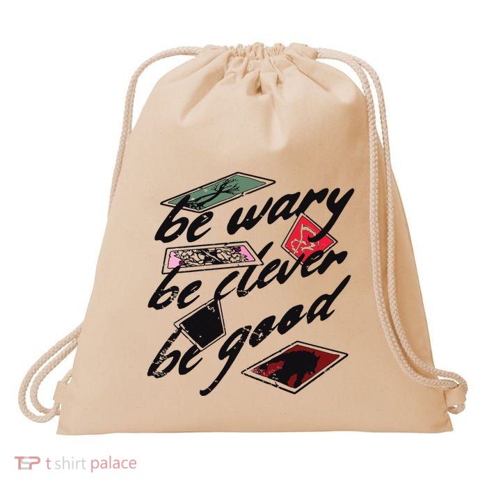 Be Wary Be Clever Be Good Drawstring Bag
