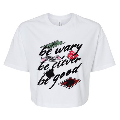 Be Wary Be Clever Be Good Bella+Canvas Jersey Crop Tee