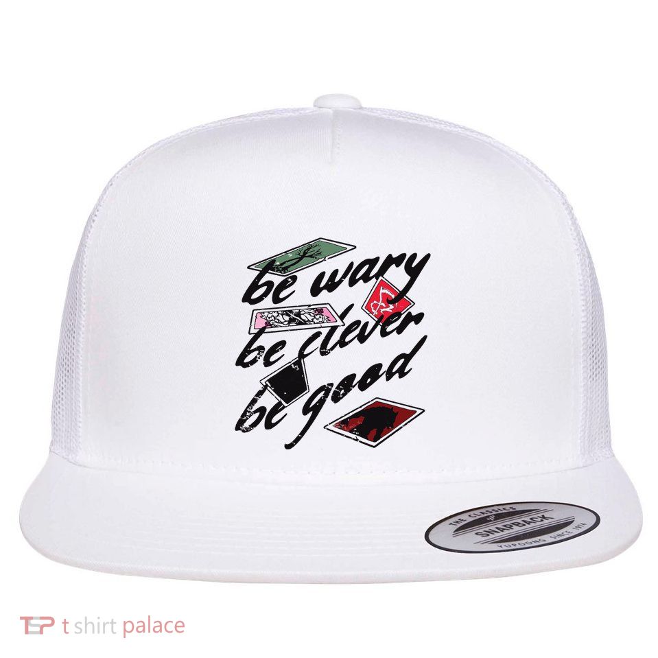 Be Wary Be Clever Be Good Flat Bill Trucker Hat