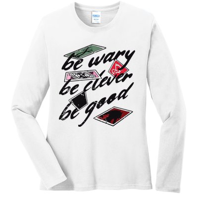 Be Wary Be Clever Be Good Ladies Long Sleeve Shirt