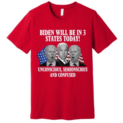 Biden Will Be In 3 States Today Funny Confused Joe Biden Premium T-Shirt