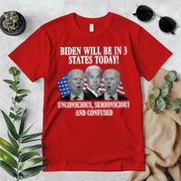 Biden Will Be In 3 States Today Funny Confused Joe Biden Premium T-Shirt