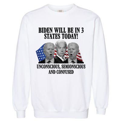 Biden Will Be In 3 States Today Funny Confused Joe Biden Garment-Dyed Sweatshirt
