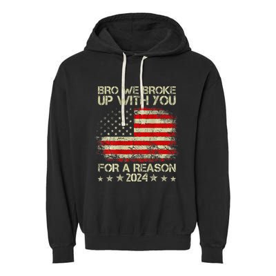 Bro We Broke Up With You For A Reason America Flag Garment-Dyed Fleece Hoodie