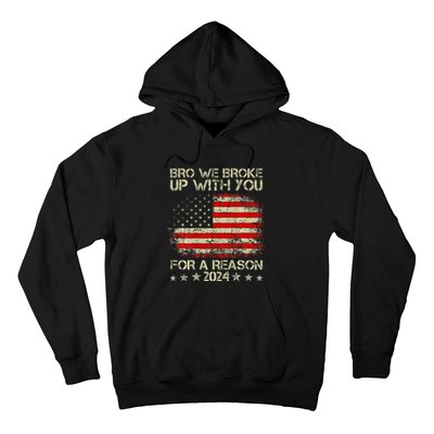 Bro We Broke Up With You For A Reason America Flag Hoodie