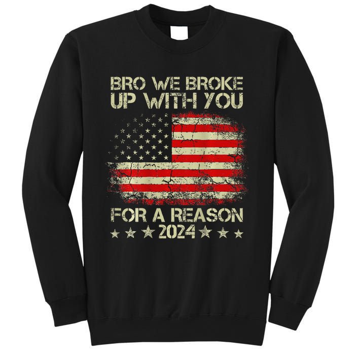 Bro We Broke Up With You For A Reason America Flag Sweatshirt