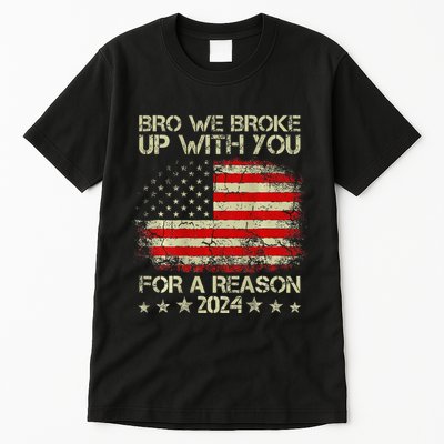 Bro We Broke Up With You For A Reason America Flag Tall T-Shirt
