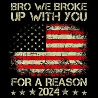 Bro We Broke Up With You For A Reason America Flag Backpack