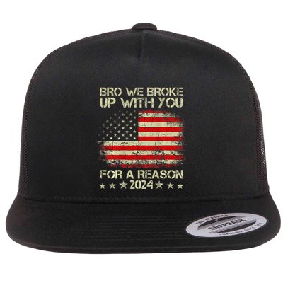Bro We Broke Up With You For A Reason America Flag Flatbill Hat