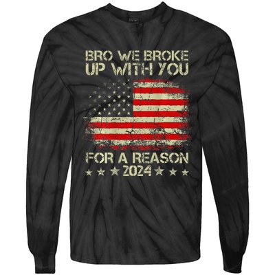 Bro We Broke Up With You For A Reason America Flag Tie-Dye Long Sleeve Shirt