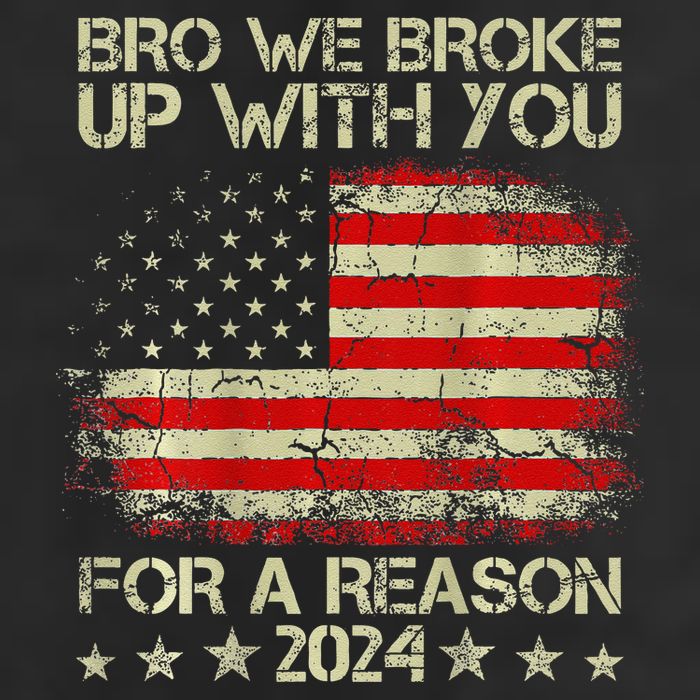 Bro We Broke Up With You For A Reason America Flag Hat