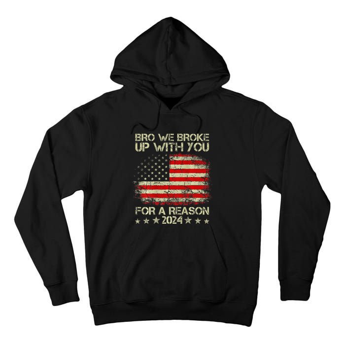 Bro We Broke Up With You For A Reason America Flag Tall Hoodie