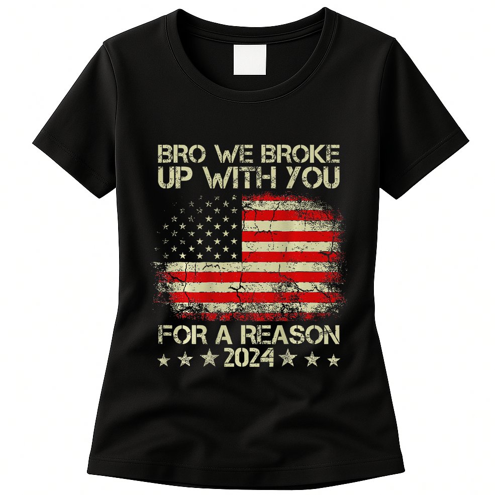 Bro We Broke Up With You For A Reason America Flag Womens T-Shirt