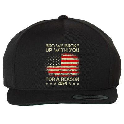 Bro We Broke Up With You For A Reason America Flag Wool Snapback Cap