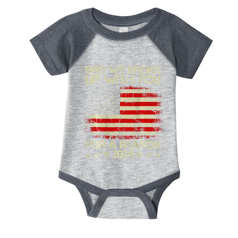 Bro We Broke Up With You For A Reason America Flag Infant Baby Jersey Bodysuit