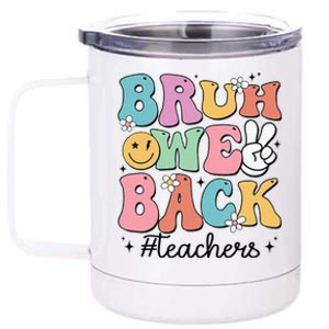 Bruh We Back Teachers Back To School Groovy Funny 12 oz Stainless Steel Tumbler Cup