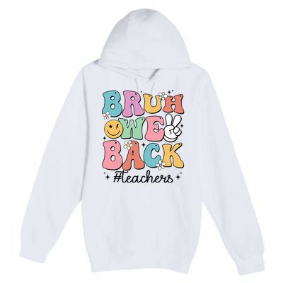 Bruh We Back Teachers Back To School Groovy Funny Premium Pullover Hoodie