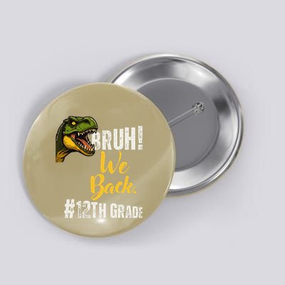 Bruh We Back 12th Grade Dinosaur Lovers Button