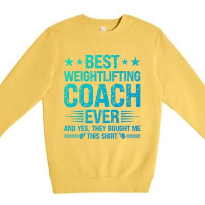 Best Weightlifting Coach Ever Funny Weightlifting Coach Gift Premium Crewneck Sweatshirt