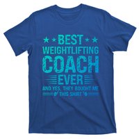 Best Weightlifting Coach Ever Funny Weightlifting Coach Gift T-Shirt