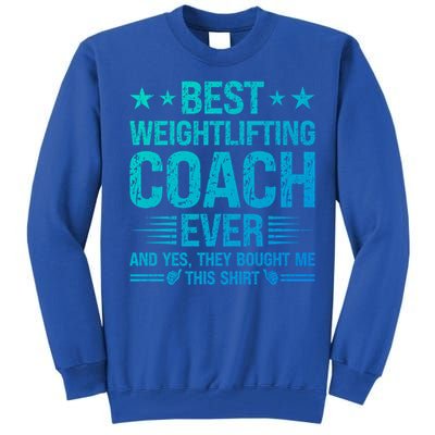 Best Weightlifting Coach Ever Funny Weightlifting Coach Gift Tall Sweatshirt