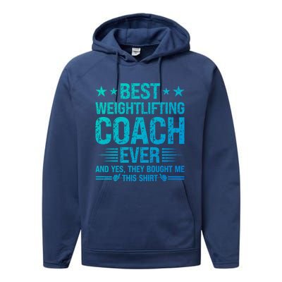 Best Weightlifting Coach Ever Funny Weightlifting Coach Gift Performance Fleece Hoodie