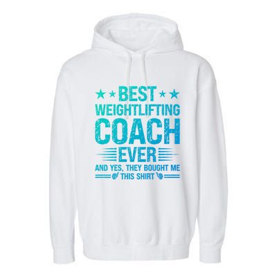 Best Weightlifting Coach Ever Funny Weightlifting Coach Gift Garment-Dyed Fleece Hoodie