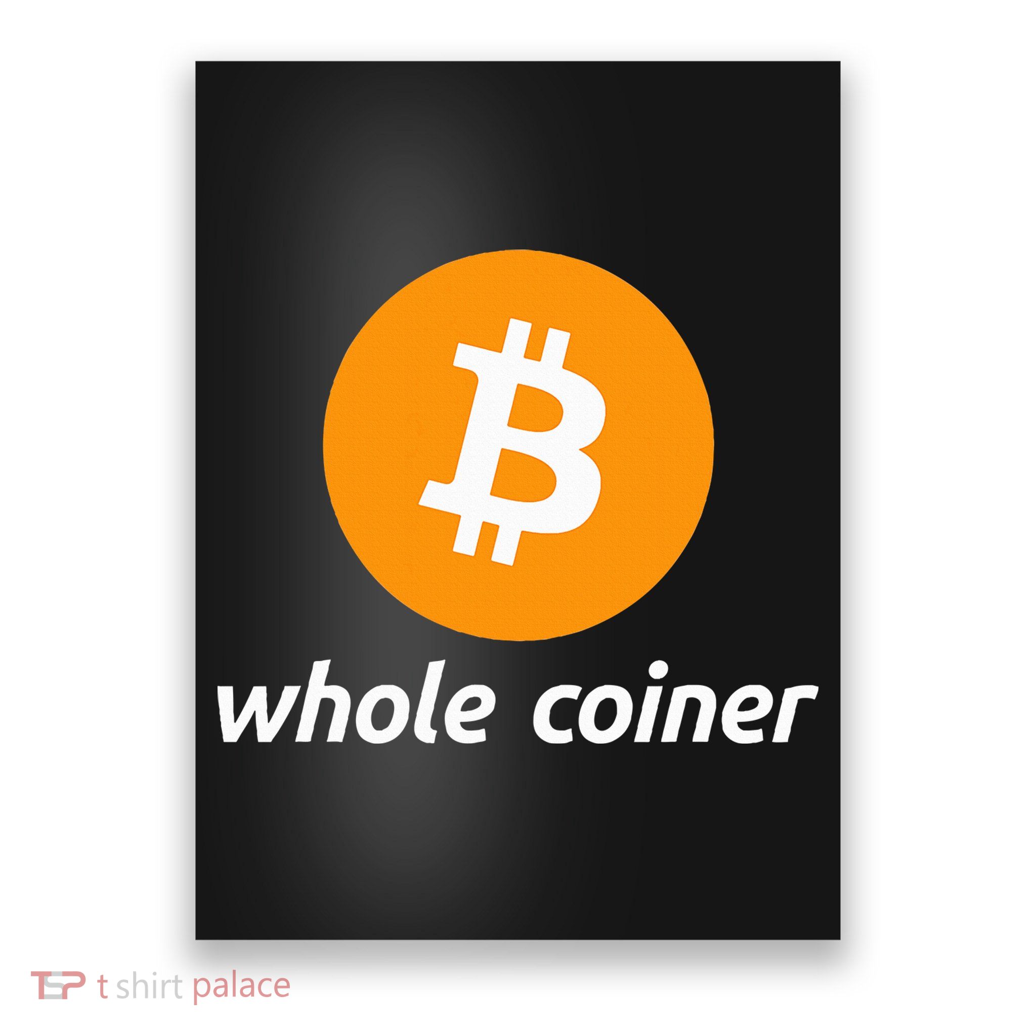 Bitcoin Whole Coiner Poster