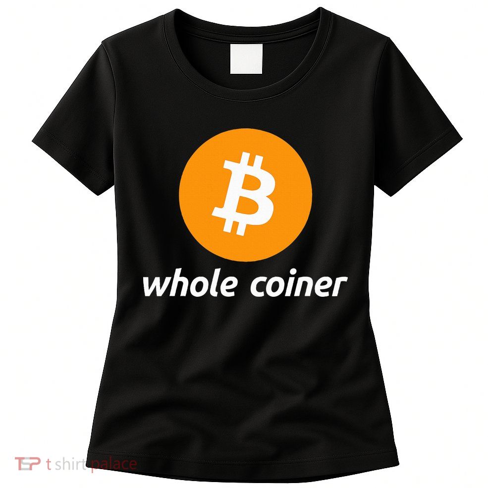 Bitcoin Whole Coiner Womens T-Shirt