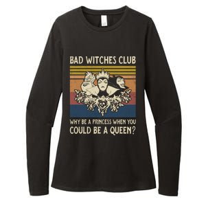 Bad Witches Club Why Be A Princess When You Could Be A Queen Villain Character Womens CVC Long Sleeve Shirt