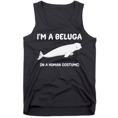 Beluga Whale Costume I'm A Beluga In A Human Costume Funny Tank Top