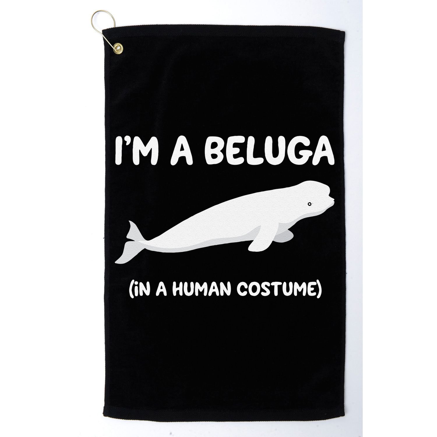 Beluga Whale Costume I'm A Beluga In A Human Costume Funny Golf Towel