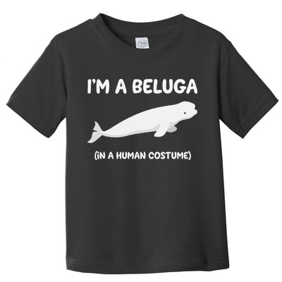 Beluga Whale Costume I'm A Beluga In A Human Costume Funny Toddler T-Shirt