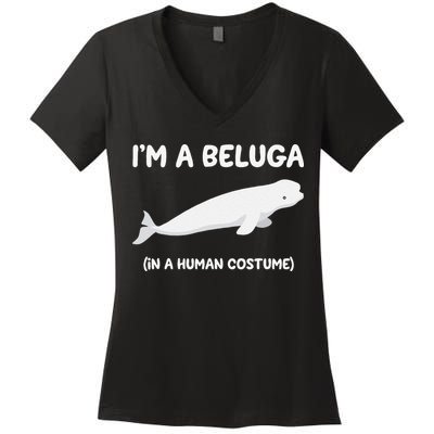 Beluga Whale Costume I'm A Beluga In A Human Costume Funny Women's V-Neck T-Shirt