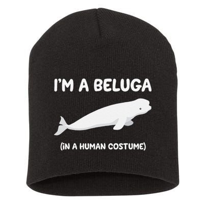Beluga Whale Costume I'm A Beluga In A Human Costume Funny Short Acrylic Beanie