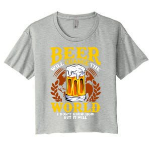 Beer Will Change The World I Don't Know How But It Will Gift Women's Crop Top Tee