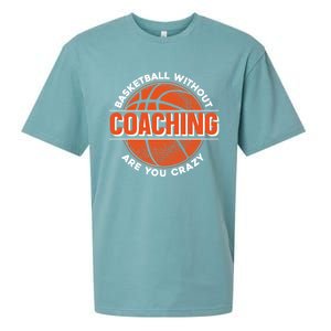 Basketball Without Coaching Are You Crazy Funny Gift Basketball Coach Gift Sueded Cloud Jersey T-Shirt